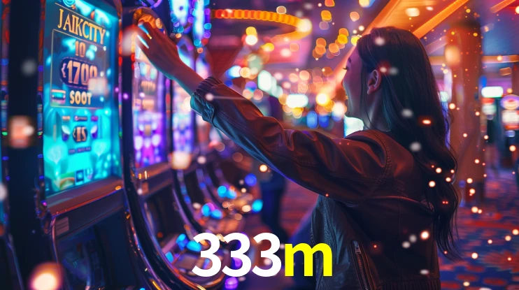 Sinta a adrenalina dos jogos de cassino com 333m